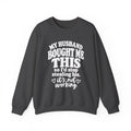 My Husband Bought Me This | Funny Crewneck Sweatshirt