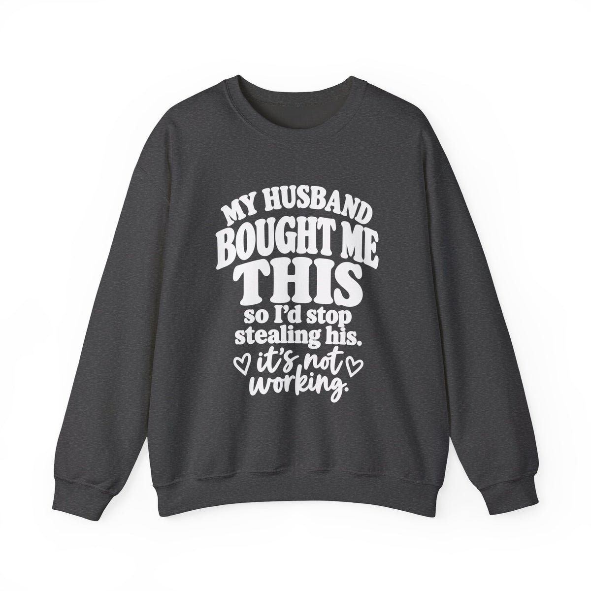 My Husband Bought Me This | Funny Crewneck Sweatshirt