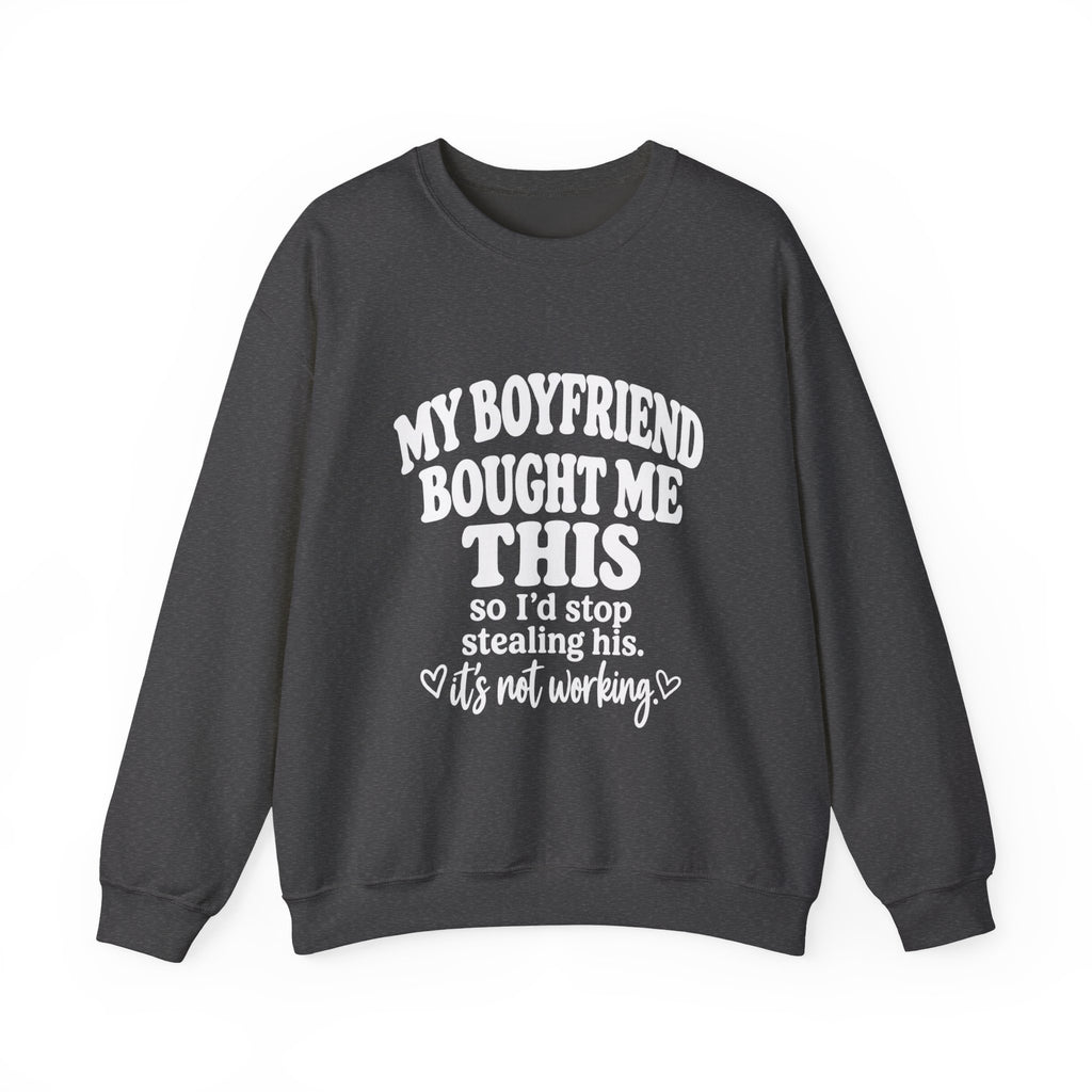 My Boyfriend Bought Me This | Funny Crewneck Sweatshirt