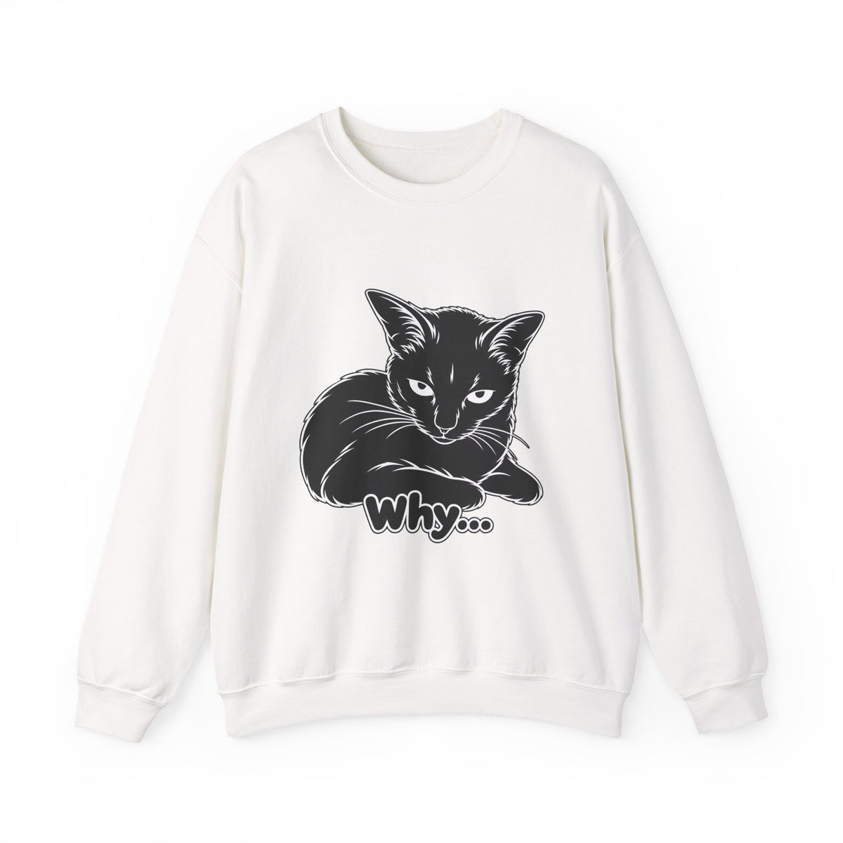 Why... | Funny Black Cat Sweatshirt