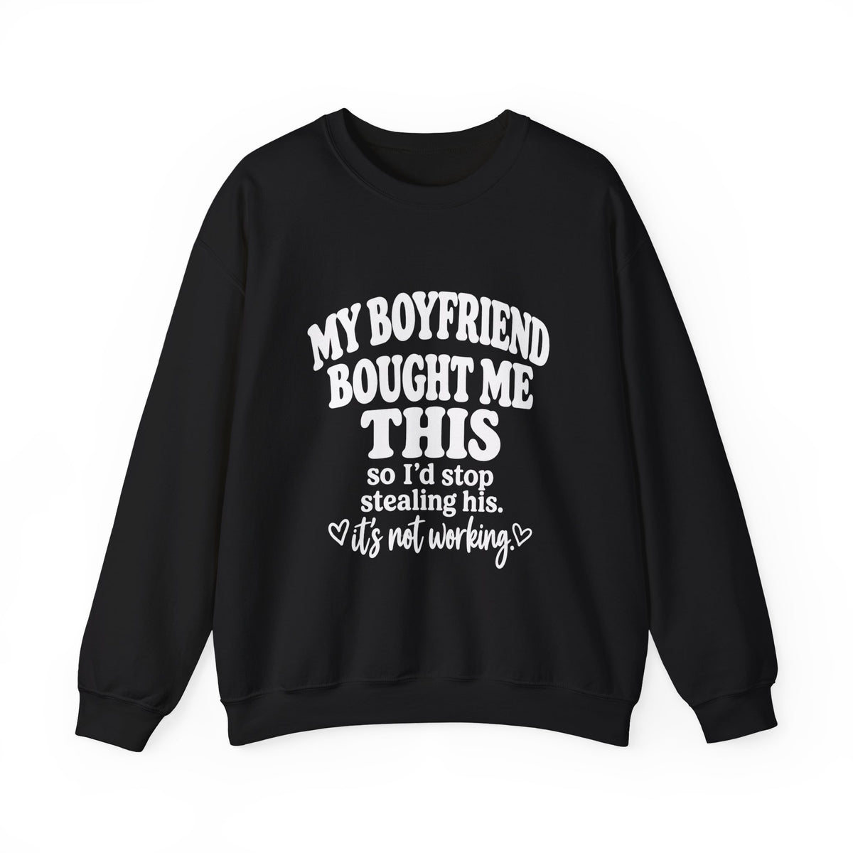 My Boyfriend Bought Me This | Funny Crewneck Sweatshirt