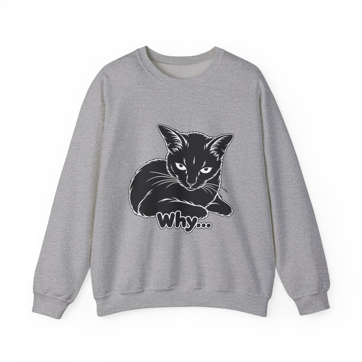 Why... | Funny Black Cat Sweatshirt