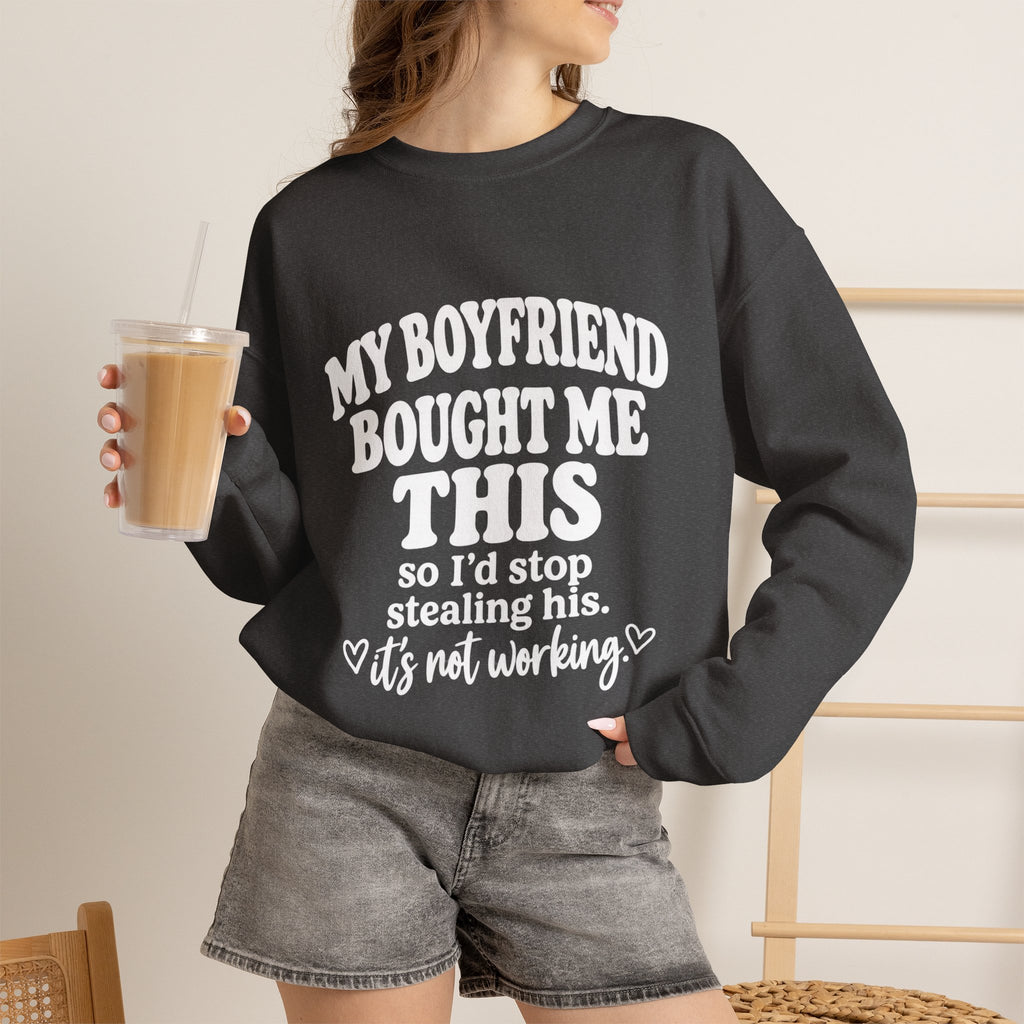My Boyfriend Bought Me This | Funny Crewneck Sweatshirt